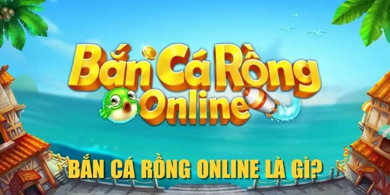 ban-ca-rong-online-la-gi